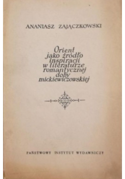 Orient jako źródło inspiracji w literaturze romantycznej doby mickiewiczowskiej