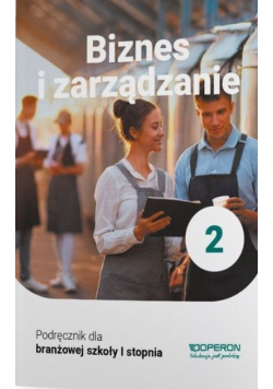 Biznes i zarządzanie 2 Podręcznik dla branżowej szkoły I stopnia