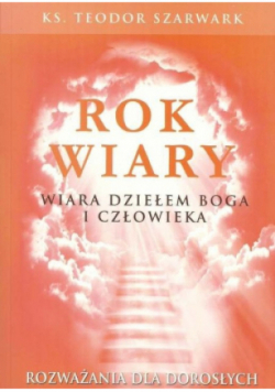 Rok Wiary Wiara dziełem Boga i człowieka