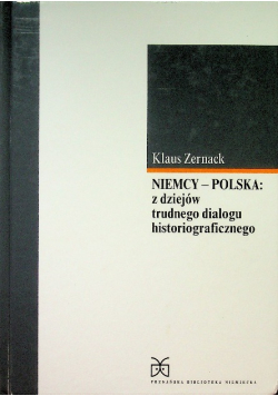 Niemcy Polska z dziejów trudnego dialogu historiograficznego