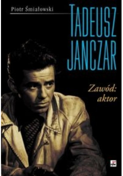 Tadeusz Janczar Zawód: aktor