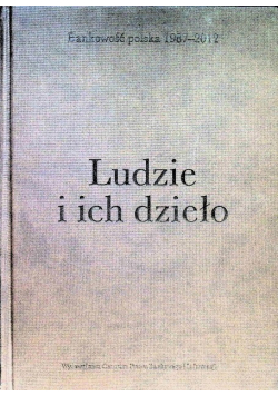 Ludzie i ich dzieło. Bankowość polska 1987-2012