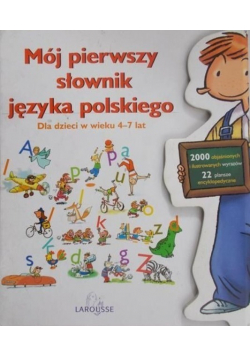 Mój pierwszy słownik języka polskiego dla dzieci w wieku 4 - 7 lat