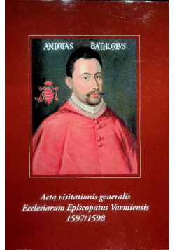 Acta visitationis generalis ecclesiarum episcopatus varmiensis 1597/1598