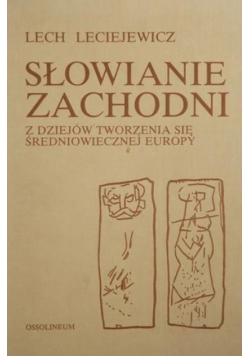Słowianie zachodni z dziejów tworzenia się średniowiecznej Europy