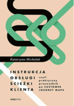 Instrukcja obsługi ścieżki klienta czyli praktyczny przewodnik po Customer Journey Maps