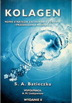 Kolagen Nowa strategia zachowania zdrowia i przedłużenia młodości