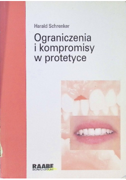 Ograniczenia i kompromisy w protetyce