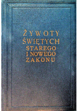Żywoty Świętych Starego i Nowego Zakonu 1934 r.