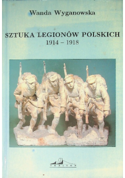 Sztuka Legionów Polskich 1914 - 1918