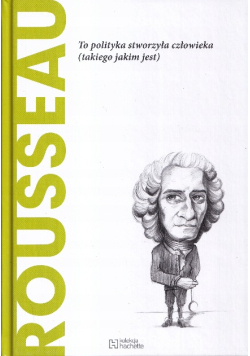 Rousseau to polityka stworzyła człowieka takiego jakim jest Tom  14