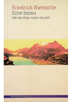 Ecce homo. Jak się staje, czym się jest