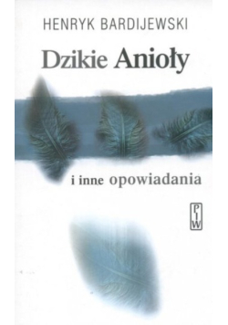 Dzikie Anioły i inne opowiadania