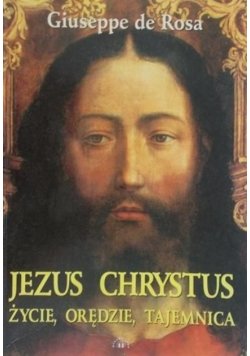 Jezus Chrystus Życie Orędzie Tajemnica