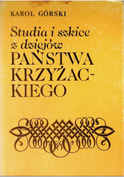 Studia i szkice z dziejów państwa Krzyżackiego