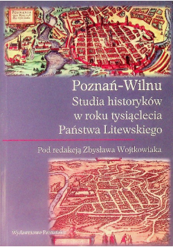 Poznań Wilnu Studia historyków w roku tysiąclecia Państwa Litewskiego