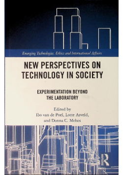 New Perspectives on Technology in Society : Experimentation Beyond the Laboratory