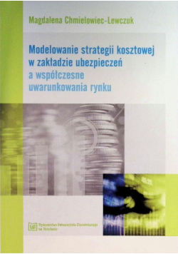Modelowanie strategii kosztowej w zakładzie ubezpieczeń a współczesne uwarunkowanie rynku