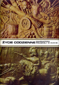 Życie codzienne magnaterii polskiej w XVII wieku