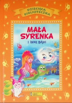 Dziecięca Biblioteka. Mała syrenka i inne bajki