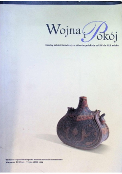 Wojna i pokój Skarby sztuki tureckiej ze zbiorów polskich od XV do XIX wieku