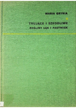 Trujące i szkodliwe rośliny łąk i pastwisk