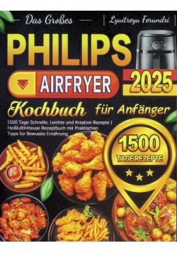 Das Grosses Philips Airfryer Kochbuch fur Anfanger