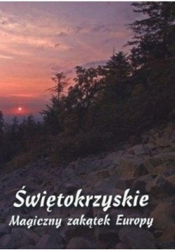 Świętokrzyskie magiczny zakątek Europy