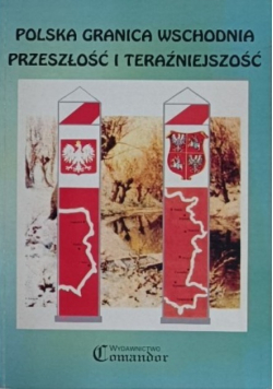 Polska granica wschodnia przeszłość i teraźniejszość