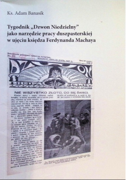 Tygodnik Dzwon Niedzielny jako narzędzie pracy duszpasterskiej w ujęciu księdza Ferdynanda Machaya