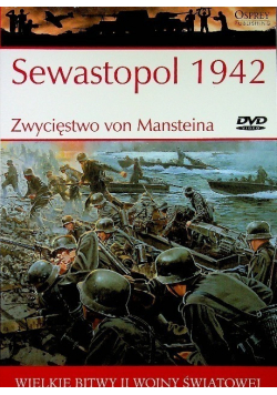 Wielkie Bitwy II Wojny Światowej  Sewastopol 1942 Zwycięstwo von Mansteina