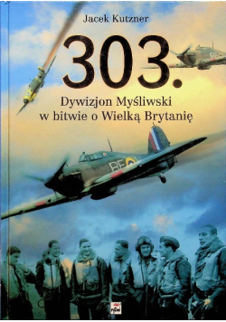 303 Dywizjon Myśliwski w bitwie o Wielką Brytanię