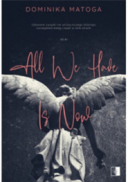 All We Have Is Now
