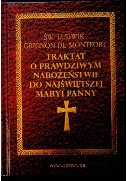 Traktat o prawdziwym nabożeństwie do Najświętszej Maryi Panny