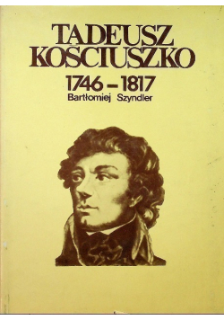 Tadeusz Kościuszko 1746-1817