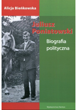 Juliusz Poniatowski. Biografia polityczna
