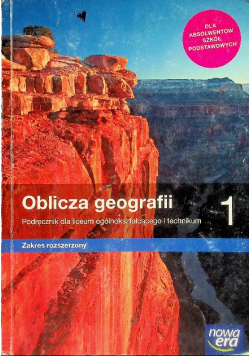 Oblicza geografii  Klasa 1 Podręcznik  dla liceum i technikum Zakres rozszerzony