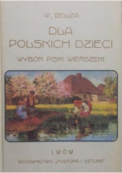 Bełza 	Dla polskich dzieci Wybór pism wierszem