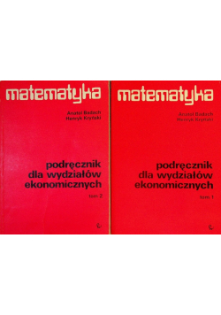 Matematyka podręcznik dla wydziałów ekonomicznych Tom I i II