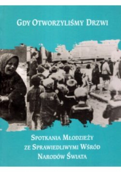 Gdy otworzyliśmy drzwi Spotkania młodzieży ze sprawiedliwymi wśród narodów świata