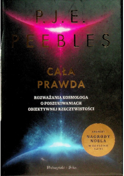 Cała prawda. Rozważania kosmologa o poszukiwaniach obiektywnej rzeczywistości