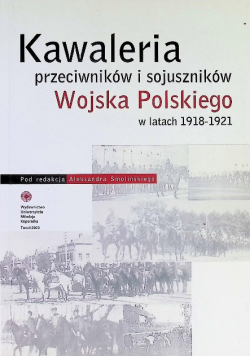Kawaleria przeciwników i sojuszników Wojska Polskiego w latach 1918 - 1921