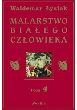 Malarstwo Białego Człowieka Tom 4