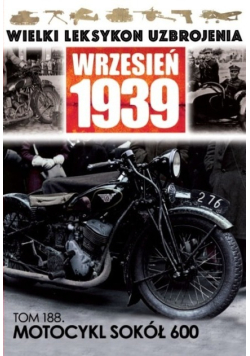 Wielki Leksykon Uzbrojenia Wrzesień 1939 Tom 188 Motocykl Sokół 600