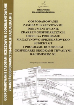 Gospodarowanie zasobami rzeczowymi. Dokumentowanie zdarzeń gospodarczych. Obsługa programu magazynowo-sprzedażowego Subiekt GT i programu do obsługi gospodarki środkami trwałymi rachmistrz GT