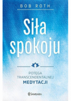 Siła spokoju. Potęga Transcendentalnej Medytacji