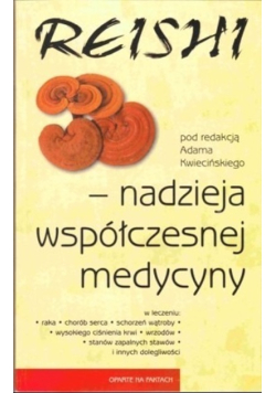 Reishi nadzieja współczesnej medycyny