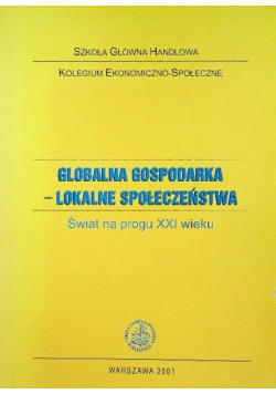 Globalna gospodarka lokalne społeczeństwo świat na progu XXI wieku