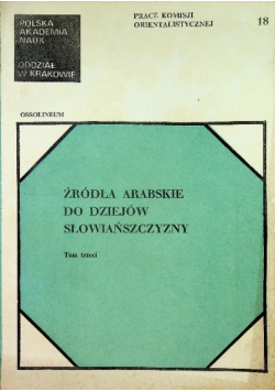 Źródła arabskie do dziejów słowiańszczyzny Tom 3