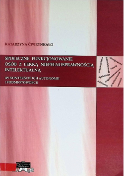 Społeczne funkcjonowanie osób z lekką niepełnosprawnością intelektualną w kontekście ich autonomii i podmiotowości